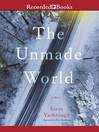 Cover image for The Unmade World